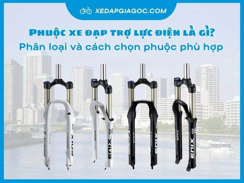 Phuộc xe đạp trợ lực điện là gì? Phân loại và cách chọn phuộc phù hợp phuoc xe dap tro luc dien