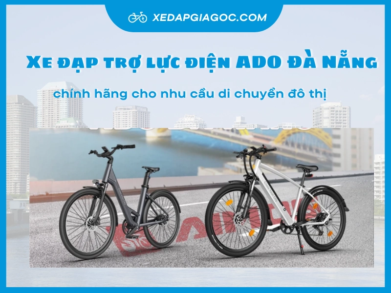 Xe đạp trợ lực điện ADO Đà Nẵng chính hãng cho nhu cầu di chuyển đô thị xe dap tro luc dien ado da nang