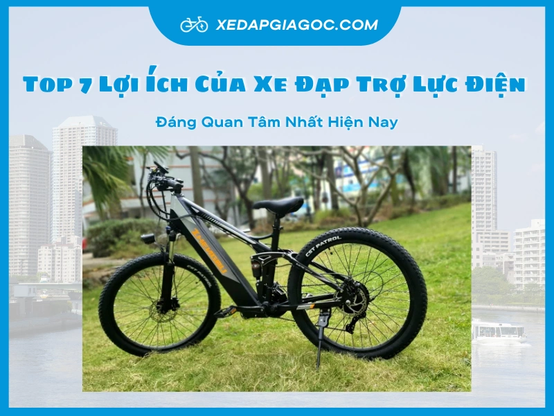 Top 7 Lợi Ích Của Xe Đạp Trợ Lực Điện Đáng Quan Tâm Nhất Hiện Nay top 7 loi ich cua xe dap tro luc dien