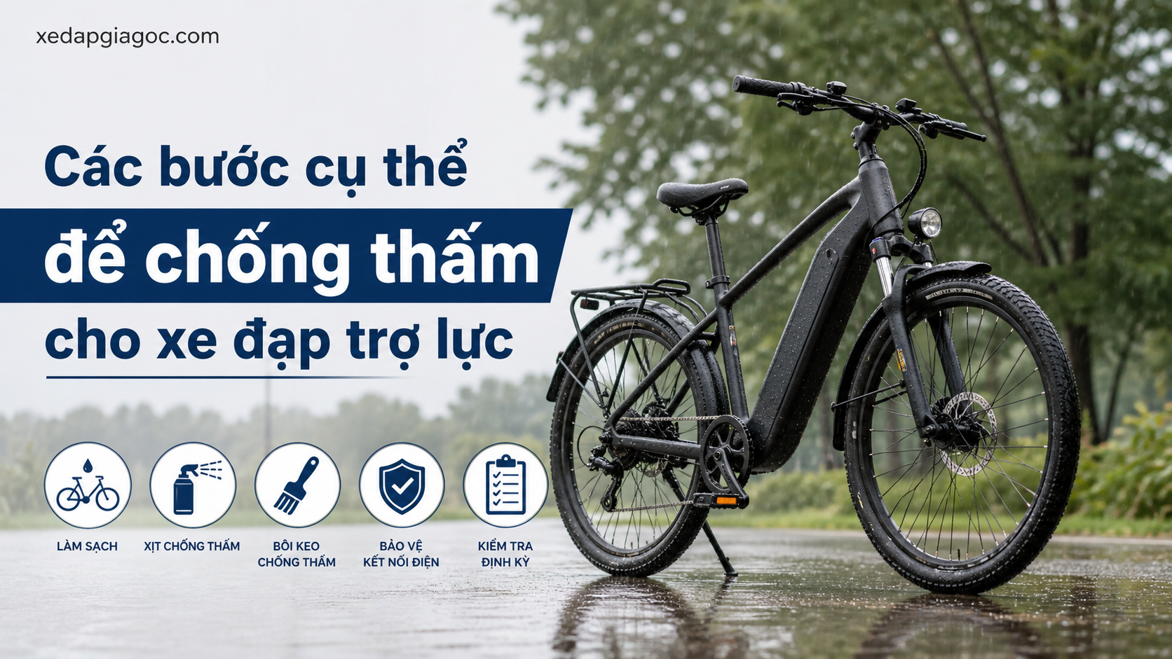 Cách bảo quản xe đạp trợ lực trong mùa mưa, tránh nước vào mạch Các bước cụ thể để chống thấm cho xe đạp trợ lực