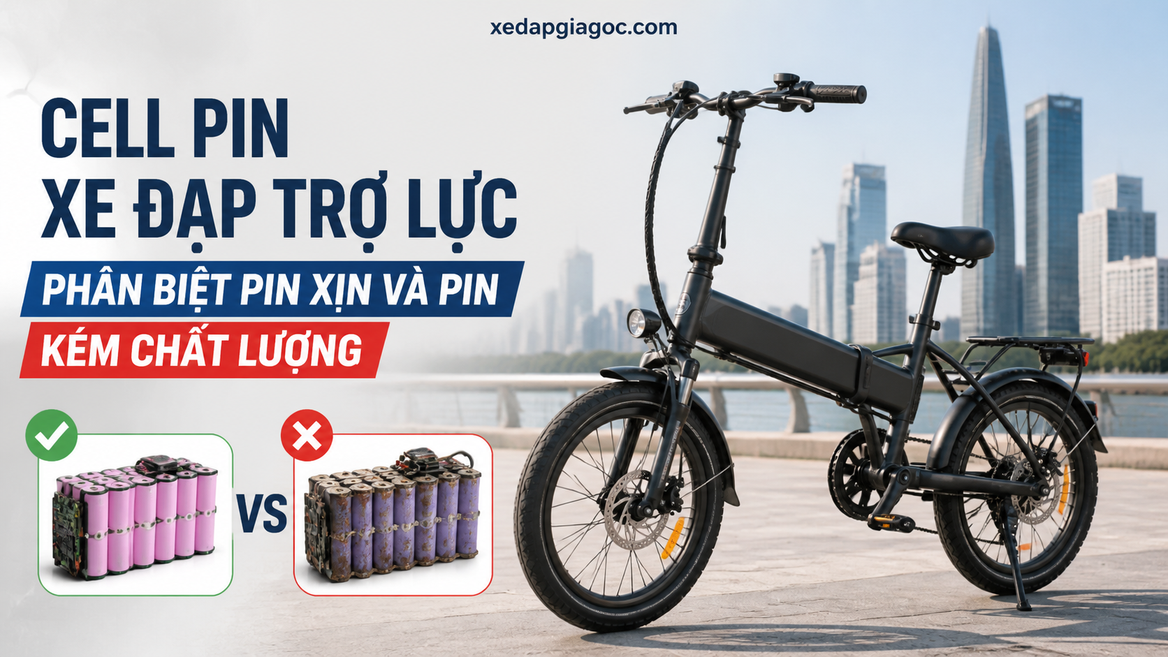 Cell pin xe đạp trợ lực – Phân biệt pin xịn và pin kém chất lượng Cell pin xe đạp trợ lực – Phân biệt pin xịn và pin kém chất lượng