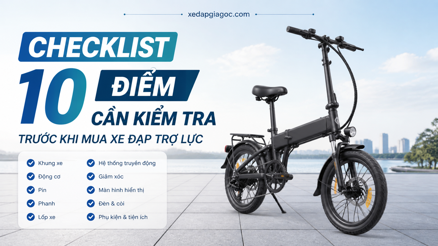 Checklist 10 điểm cần kiểm tra trước khi mua xe đạp trợ lực