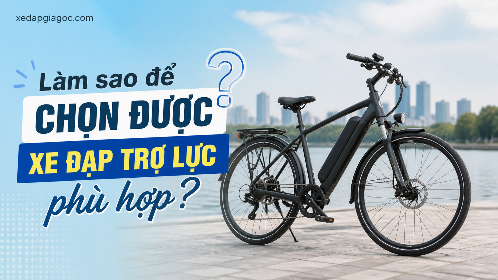 Làm sao để chọn được xe đạp trợ lực phù hợp?