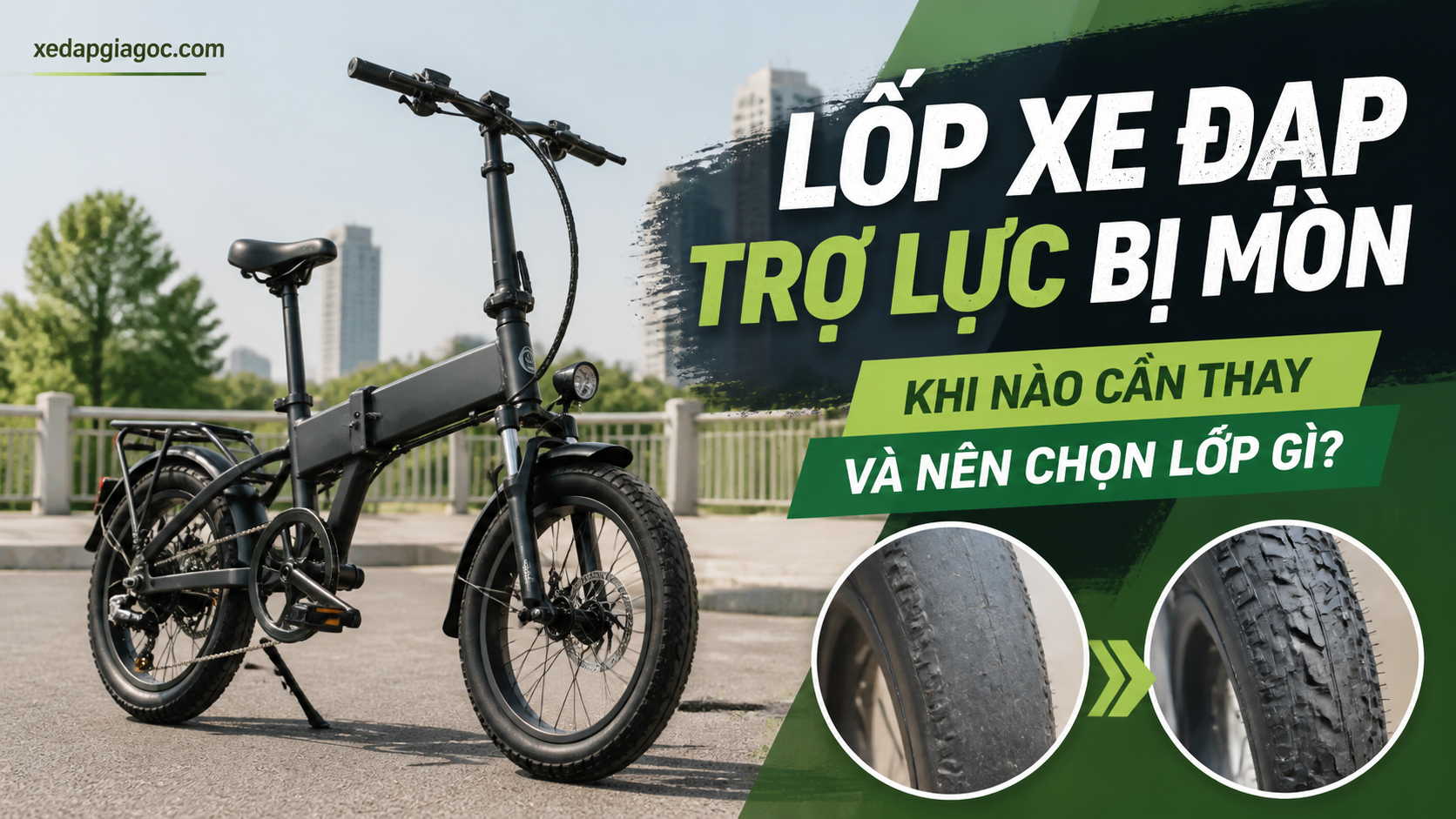 Lốp xe đạp trợ lực bị mòn – Khi nào cần thay và nên chọn lốp gì? Lốp xe đạp trợ lực bị mòn – Khi nào cần thay và nên chọn lốp gì?