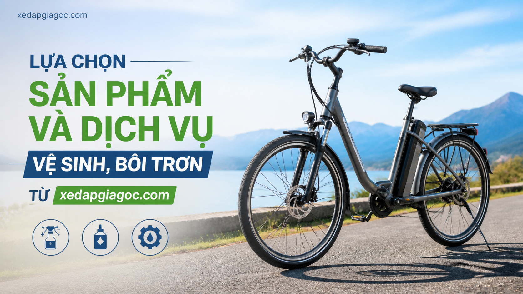 Lựa chọn sản phẩm và dịch vụ vệ sinh, bôi trơn từ xedapgiagoc.com