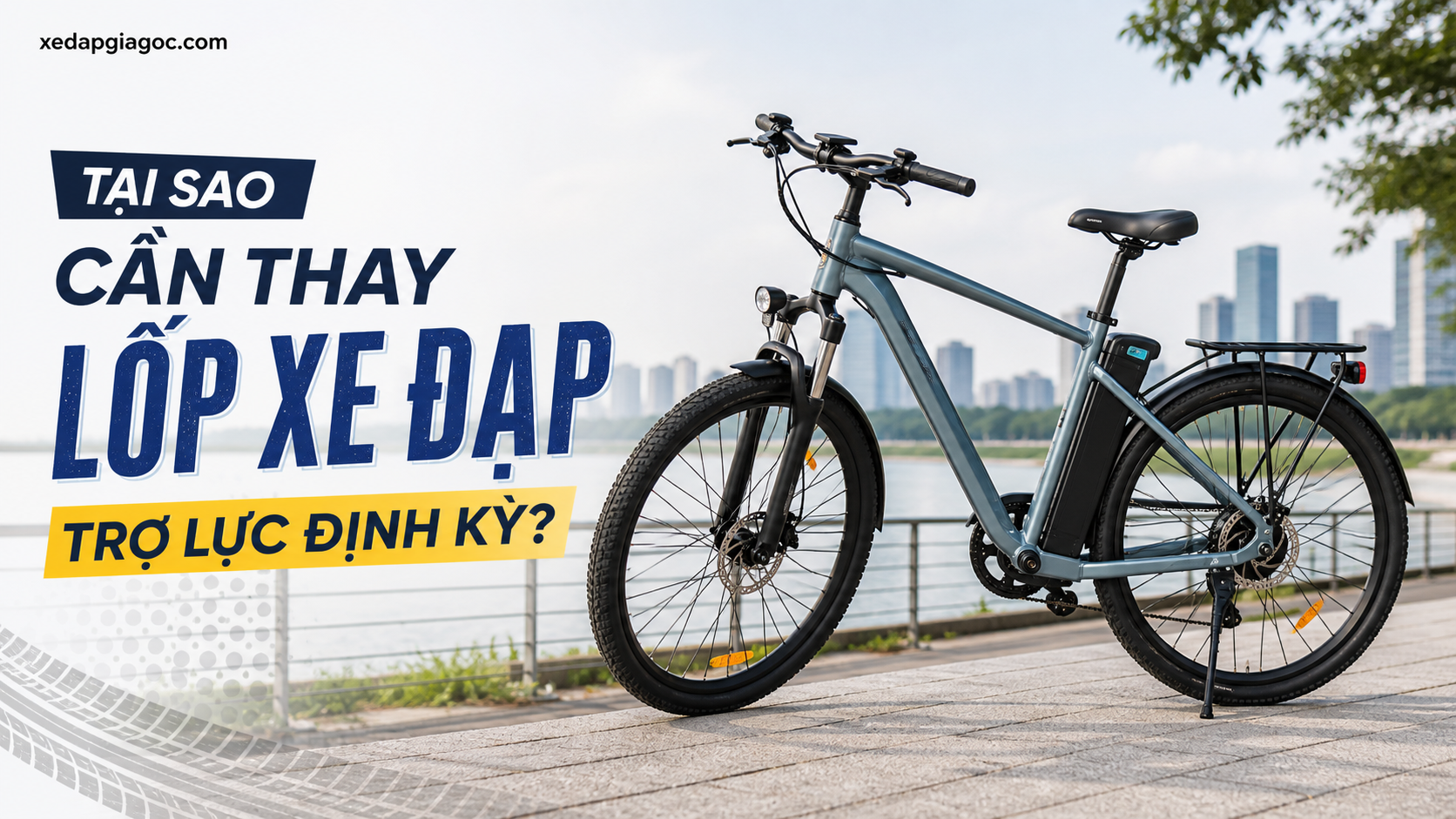 Lốp xe đạp trợ lực bị mòn – Khi nào cần thay và nên chọn lốp gì? Tại sao cần thay lốp xe đạp trợ lực định kỳ?