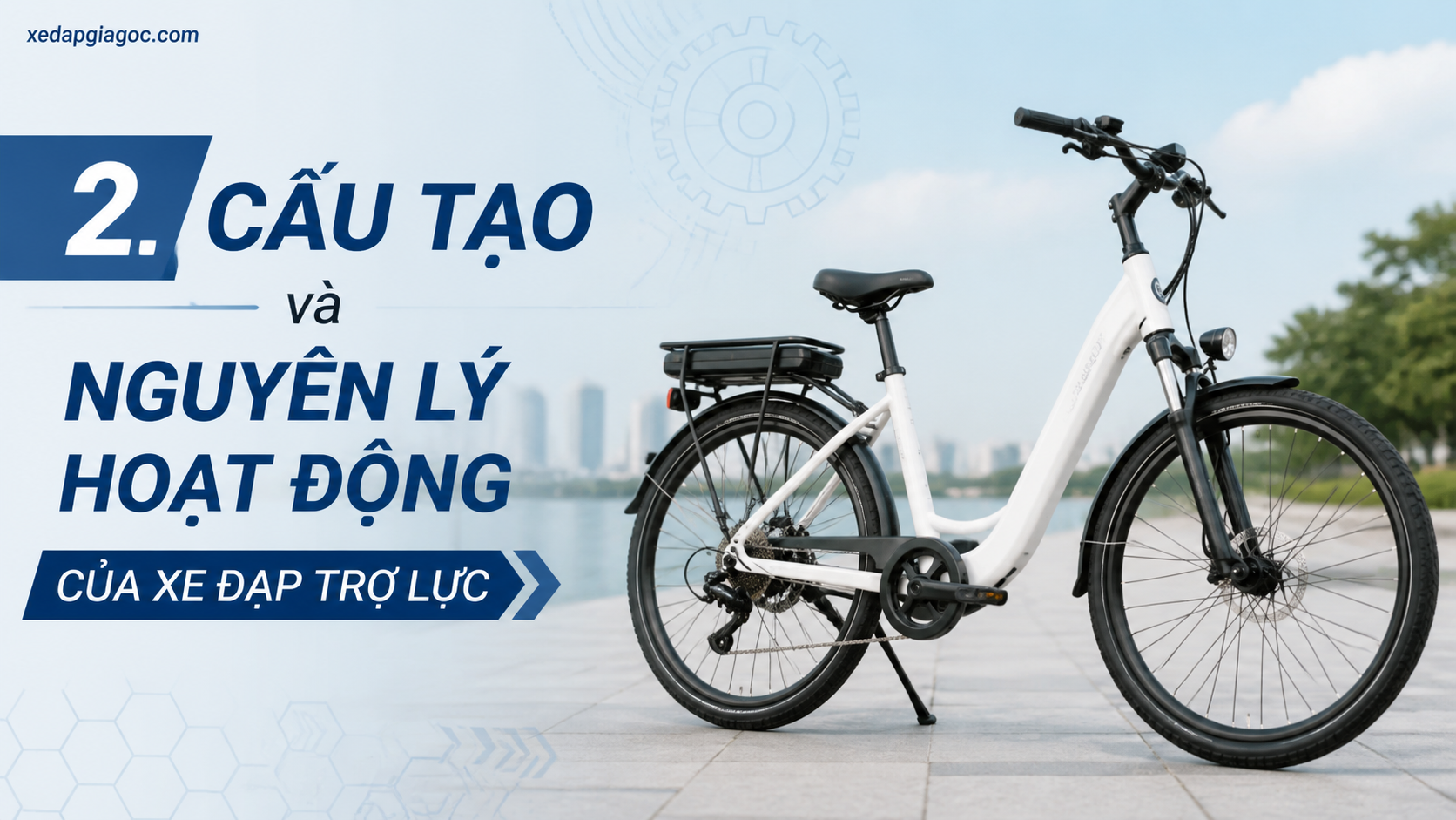 2. Cấu tạo và nguyên lý hoạt động của xe đạp trợ lực 2. Cấu tạo và nguyên lý hoạt động của xe đạp trợ lực