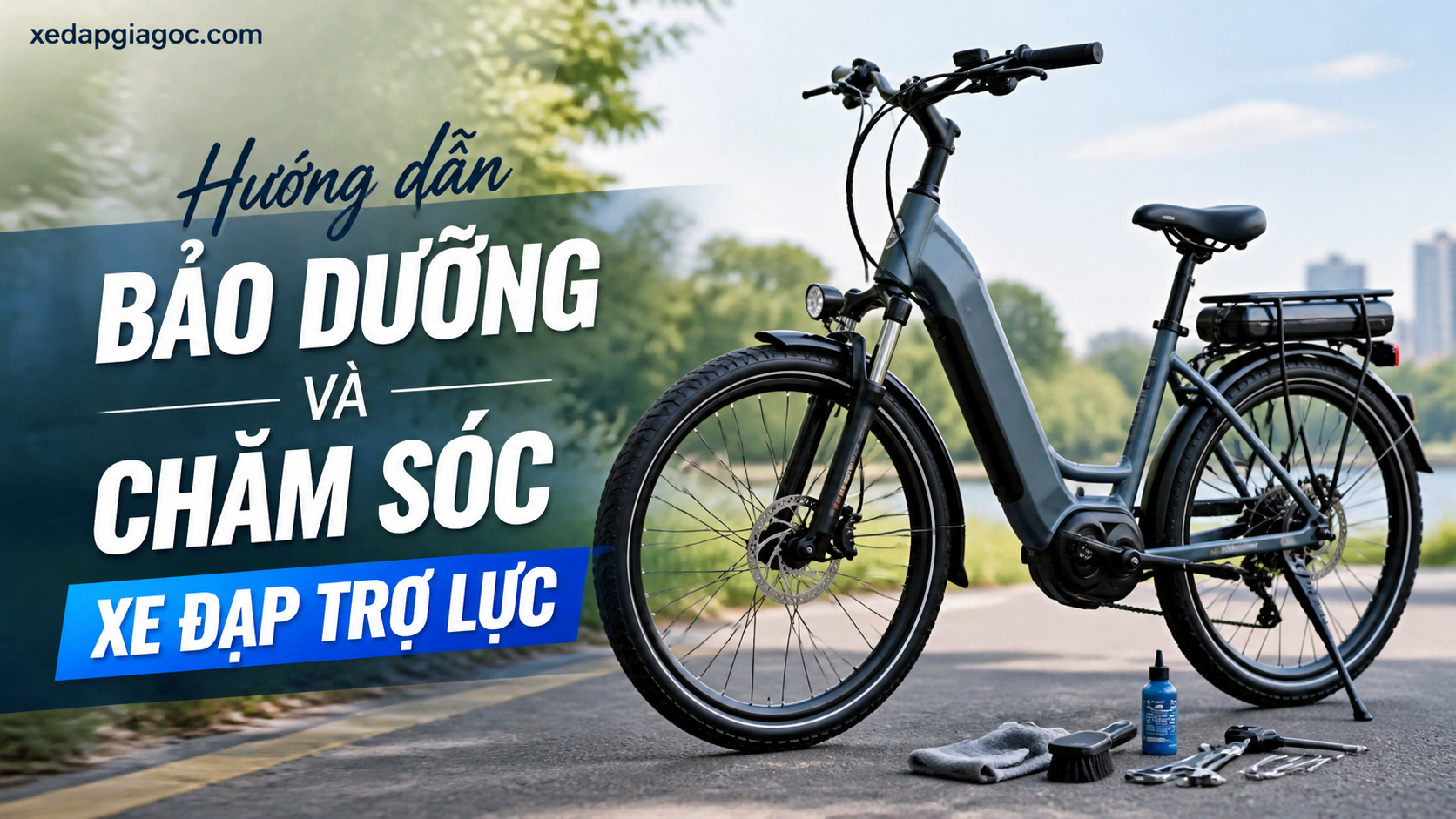 Hướng dẫn bảo dưỡng và chăm sóc xe đạp trợ lực Hướng dẫn bảo dưỡng và chăm sóc xe đạp trợ lực
