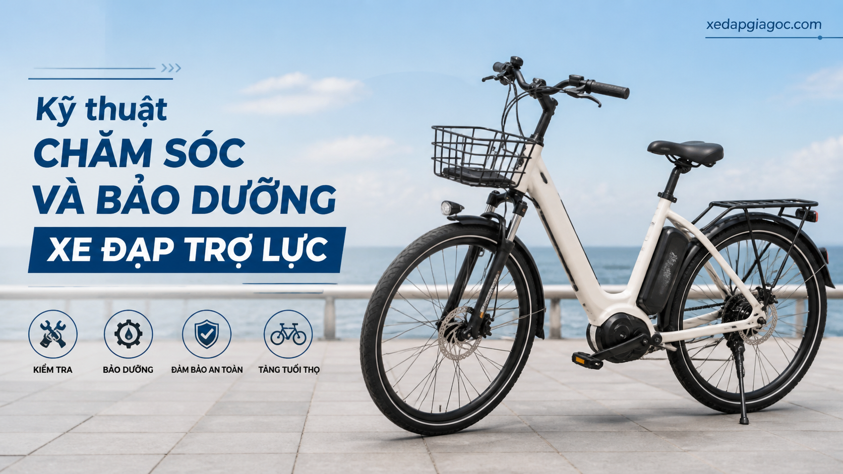 Kỹ thuật chăm sóc và bảo dưỡng xe đạp trợ lực Kỹ thuật chăm sóc và bảo dưỡng xe đạp trợ lực
