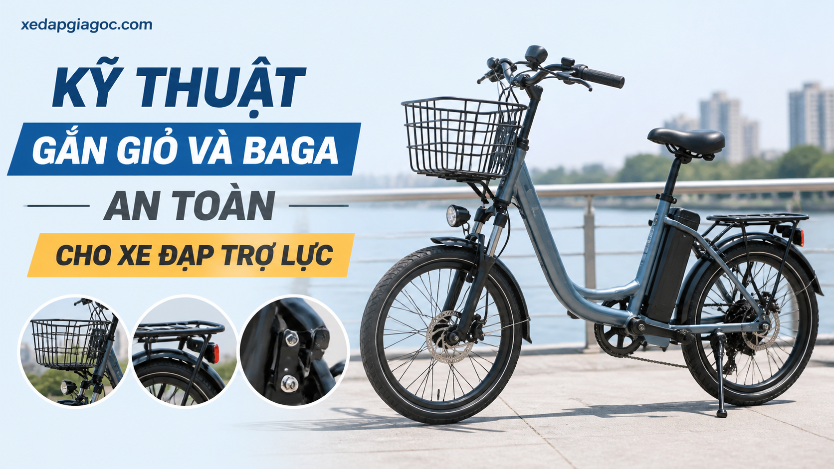 Kỹ thuật gắn giỏ và baga an toàn cho xe đạp trợ lực Kỹ thuật gắn giỏ và baga an toàn cho xe đạp trợ lực