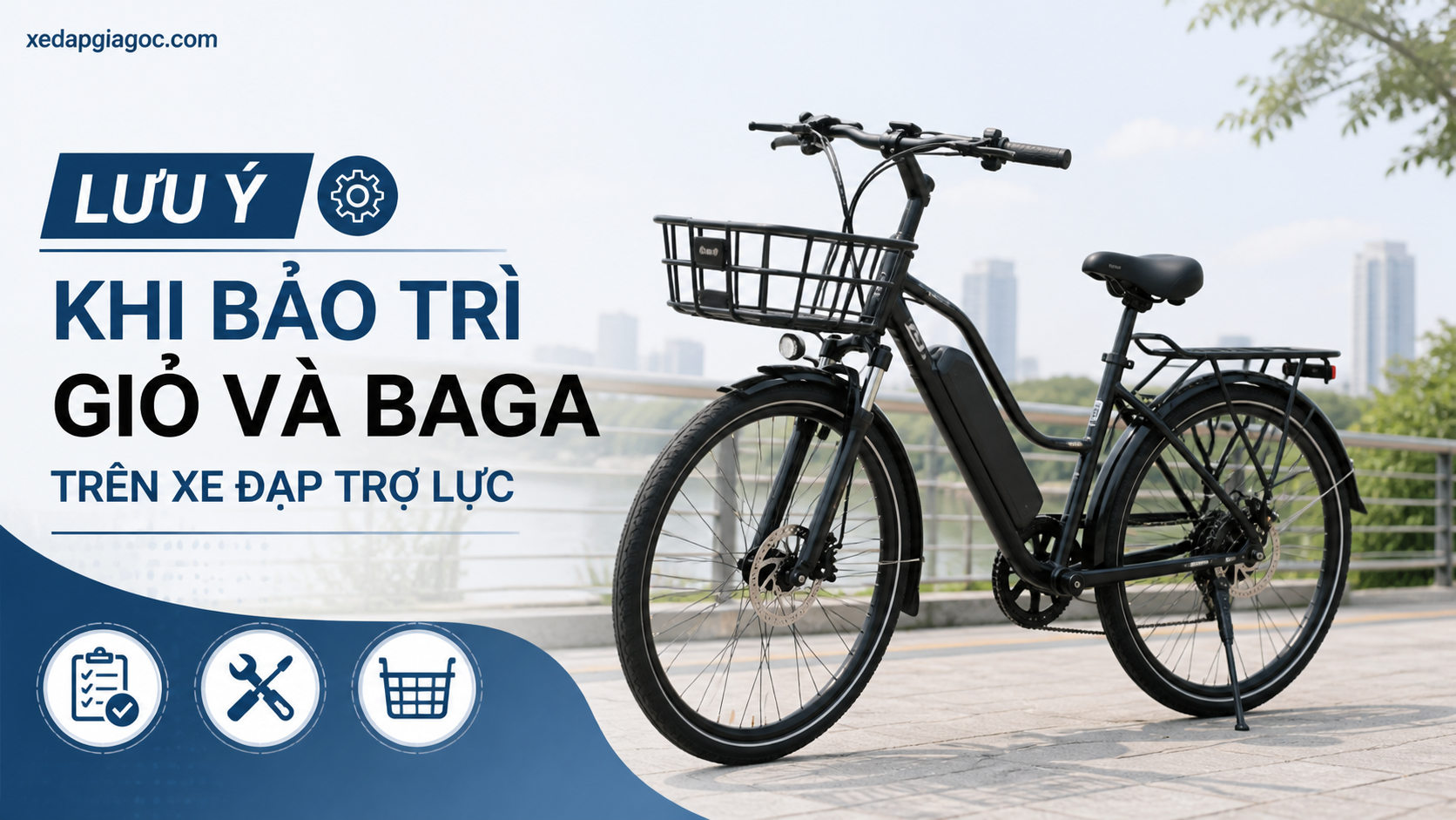 Lưu ý khi bảo trì giỏ và baga trên xe đạp trợ lực Lưu ý khi bảo trì giỏ và baga trên xe đạp trợ lực