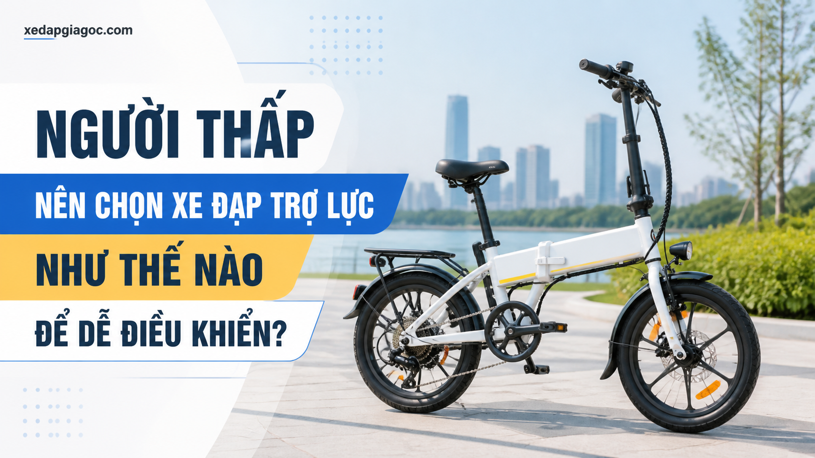 Người thấp nên chọn xe đạp trợ lực như thế nào để dễ điều khiển?