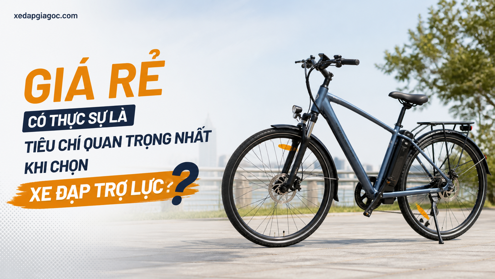 Giá rẻ có thực sự là tiêu chí quan trọng nhất khi chọn xe đạp trợ lực? Giá rẻ có thực sự là tiêu chí quan trọng nhất khi chọn xe đạp trợ lực?
