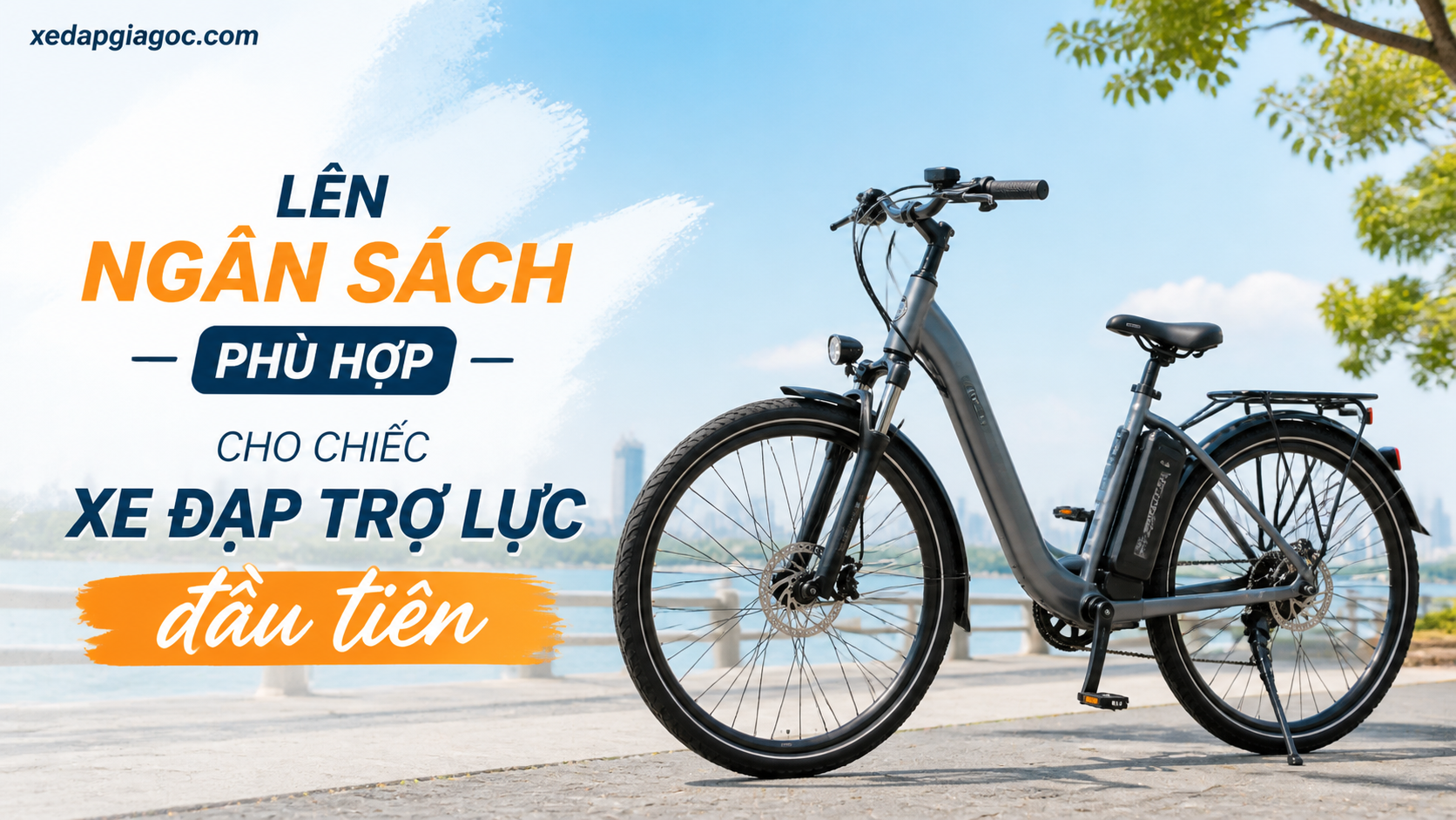 Lên ngân sách phù hợp cho chiếc xe đạp trợ lực đầu tiên Lên ngân sách phù hợp cho chiếc xe đạp trợ lực đầu tiên