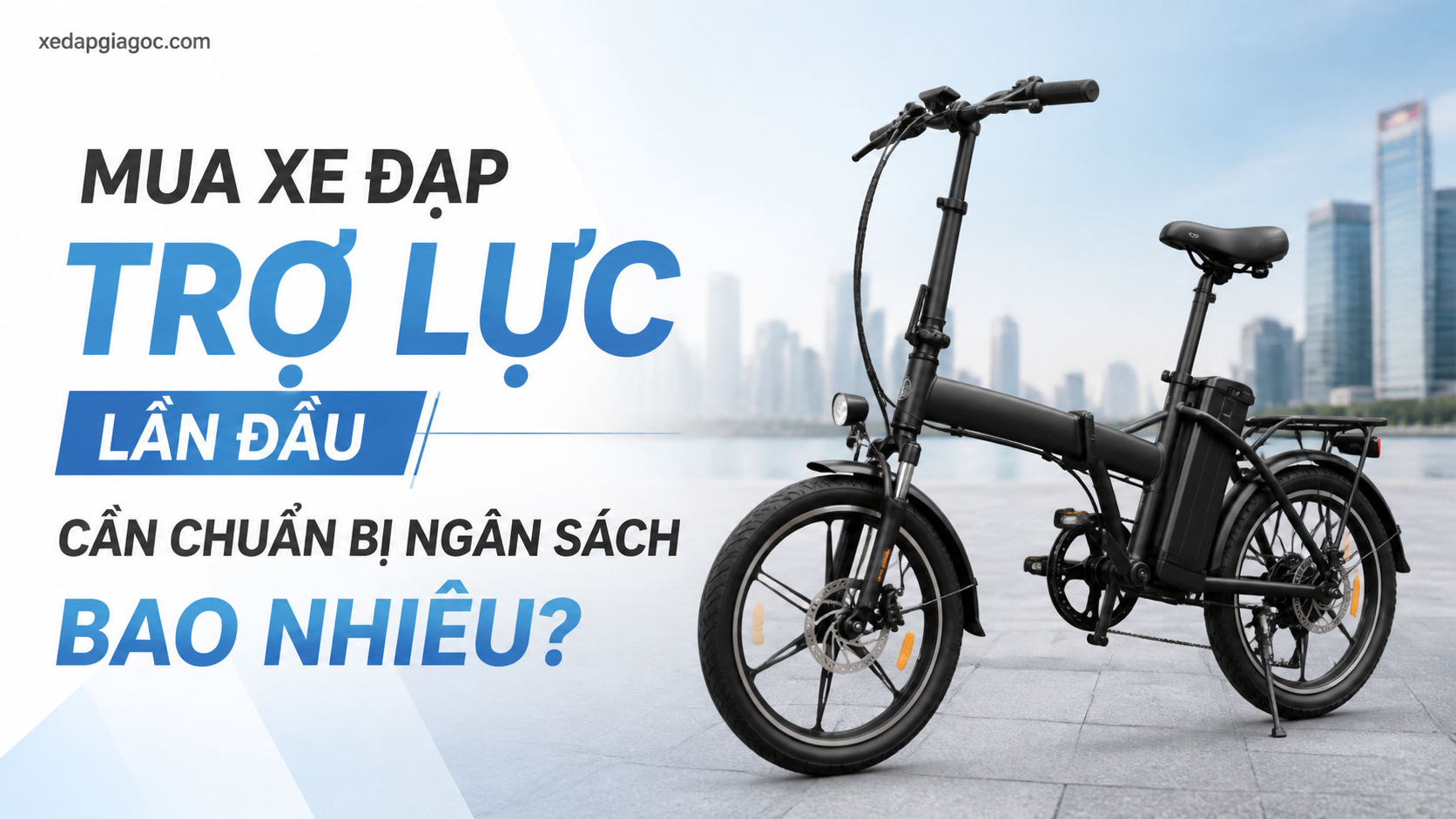 Mua xe đạp trợ lực lần đầu cần chuẩn bị ngân sách bao nhiêu? Mua xe đạp trợ lực lần đầu cần chuẩn bị ngân sách bao nhiêu?