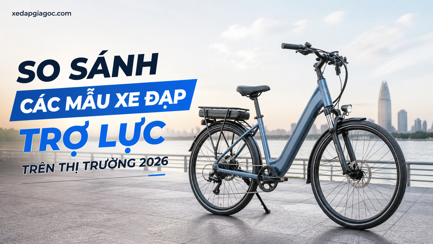 So sánh các mẫu xe đạp trợ lực trên thị trường 2026